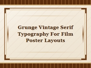 Grunge Vintage Serif Typography for Film Poster Layouts