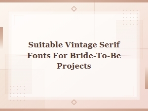 Vintage Serif Fonts Perfect for Bride-to-Be Projects